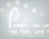 V~| Person like you