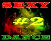 SEXY #2 DANCE