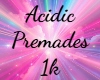 Acidic Premades 1k