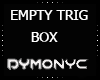 EMPTY TRIG BOX