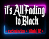 All Fading to Black 