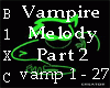 VAMPIRE MELODY PT2