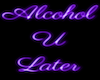 Alcohol U Later-Neon