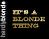 HB* It's A Blonde Thing