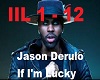 J  Derulo -If I'm Lucky