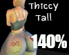 Thiccy Tall 140 %