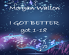 Morgan W. I Got Better