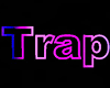 Trap ~ Neon Sign