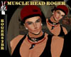 [RSB]MUSCLE HEAD ROGER
