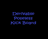 Der. Poseless Kick Board