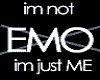 im not EMO im just ME