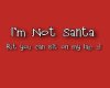 Im Not Santa