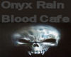 Onyx Rain Blood Cafe