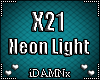 ❤ X21 >Neon Light<