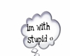 im_with_stupid_head sign