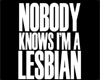 Nobody Knows I'm Lesbian