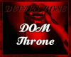 DEVILS ROSE DOM THRONE