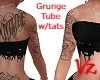 Black Grunge Tube w/tats