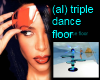 (al) triple dance floor