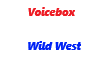 Voicebox / Wild West