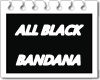 ALL BLACK BANDANA