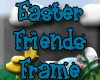 Easter Friends Frame
