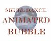 Skull Dance Bubble