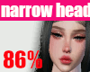 👩86% narrow head