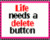 Life Need Delete Button