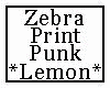 Zebra Print Punk Lemon