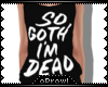 P| So Goth Im Dead