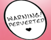 Warning Perverted sign
