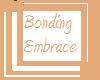 Bonding embrace