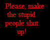 ...stupid people shut up