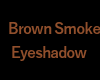 Brown Smoke Shadow