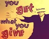 You Get What You Give