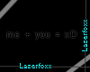 [LAZer] me + you = xD