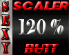 Scaler Butt 120%