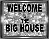 {SH} Welcome - Big House