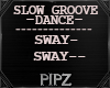*P* Sway Slow Groove