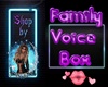 Family Voice Box