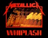 Metallica - Whiplash
