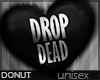💔 | Drop Dead