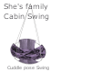 She's Family Cabin Swing
