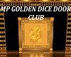 MP Golden Dice Door Club