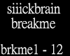 siiickbrain -breakme