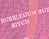 bubblegum b*tch pink