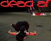 DEAD AF Sign+Action M/F