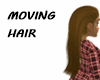 MOVING HAIR