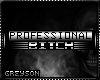 [H] Professional Bitch